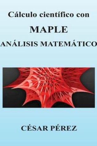 Cover of Calculo Cientifico Con Maple. Analisis Matematico