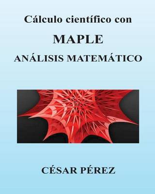 Book cover for Calculo Cientifico Con Maple. Analisis Matematico