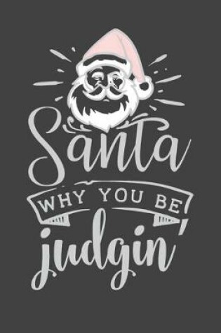 Cover of Santa Why You Be Judgin'