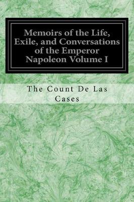 Book cover for Memoirs of the Life, Exile, and Conversations of the Emperor Napoleon Volume I