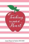 Book cover for Lesson Planner for Teachers 2019-2020 Teaching Is a Work of Heart