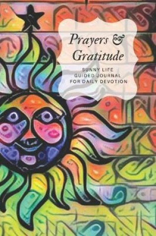 Cover of Prayers and Gratitude Sunny Life Guided Journal for Daily Devotion