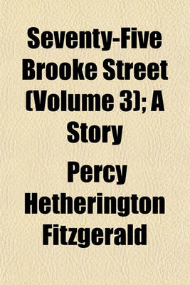 Book cover for Seventy-Five Brooke Street (Volume 3); A Story