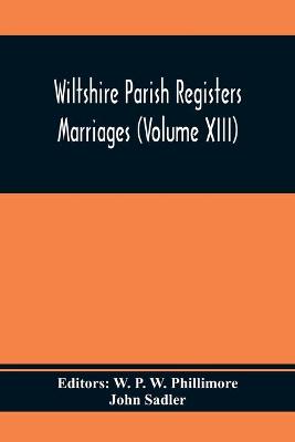 Book cover for Wiltshire Parish Registers Marriages (Volume Xiii)