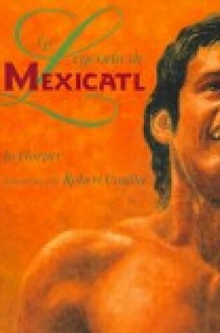 Cover of La Leyenda de Mexicatl / The Legend of Mexicatl