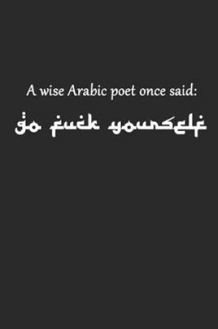 Cover of A Wise Arabic Poet Once Said Go Fuck Yourself