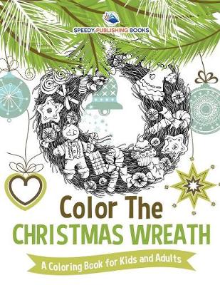 Book cover for Color The Christmas Wreath - A Coloring Book for Kids and Adults