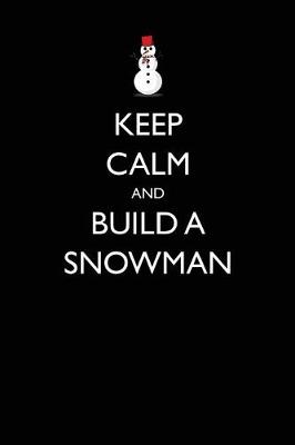 Book cover for Keep Calm and Build a Snowman