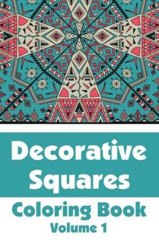 Cover of Decorative Squares Coloring Book (Volume 1)