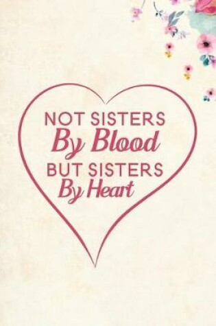 Cover of Not Sisters By Blood But Sisters By Heart