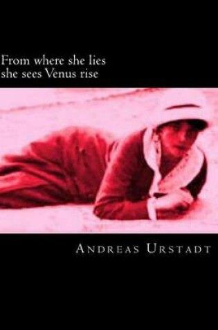 Cover of From Where She Lies She Sees Venus Rise