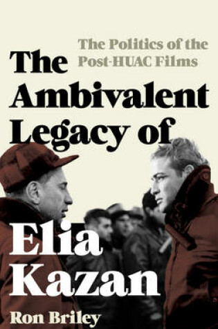 Cover of The Ambivalent Legacy of Elia Kazan
