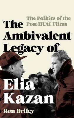 Book cover for The Ambivalent Legacy of Elia Kazan