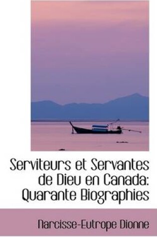 Cover of Serviteurs Et Servantes de Dieu En Canada