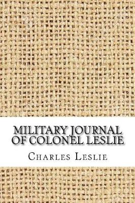 Book cover for Military Journal of Colonel Leslie, K.H., of Balquhain [Microform]