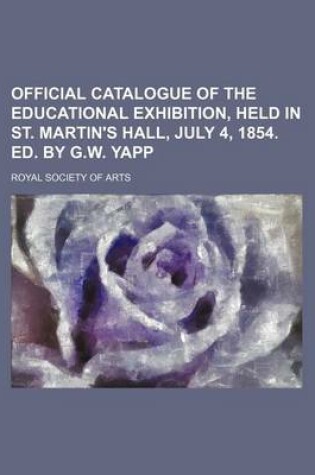 Cover of Official Catalogue of the Educational Exhibition, Held in St. Martin's Hall, July 4, 1854. Ed. by G.W. Yapp