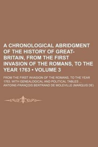 Cover of A Chronological Abridgment of the History of Great-Britain, from the First Invasion of the Romans, to the Year 1763 (Volume 3); From the First Invas