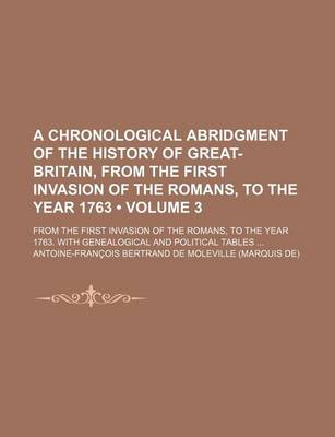 Book cover for A Chronological Abridgment of the History of Great-Britain, from the First Invasion of the Romans, to the Year 1763 (Volume 3); From the First Invas