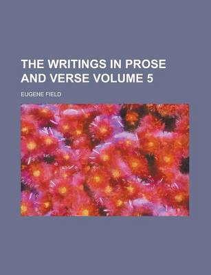 Book cover for The Writings in Prose and Verse Volume 5