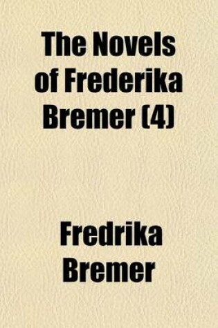 Cover of The Novels of Frederika Bremer Volume 4; Strife and Peace