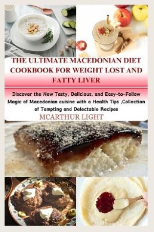 Cover of The Ultimate Macedonian Diet Cookbook for Weight Lost and Fatty Liver