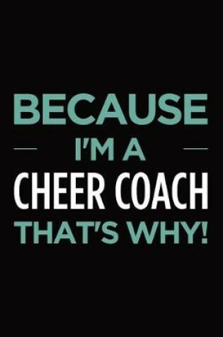 Cover of Because I'm a Cheer Coach That's Why