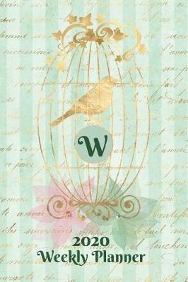 Book cover for Plan On It 2020 Weekly Calendar Planner 15 Month Pocket Appointment Notebook - Gilded Bird In A Cage Monogram Letter W