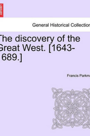 Cover of The Discovery of the Great West. [1643-1689.]