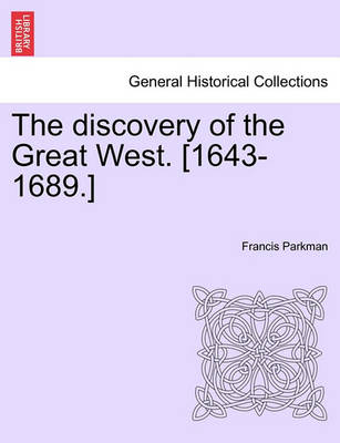 Book cover for The Discovery of the Great West. [1643-1689.]