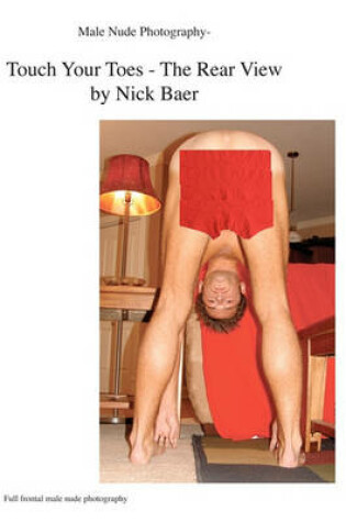 Cover of Male Nude Photography- Touch Your Toes - The Rear View