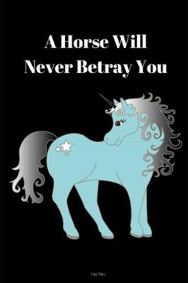 Book cover for A Horse Will Never Betray You