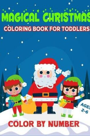 Cover of Magical Christmas Coloring Book For Toddlers Color By Number