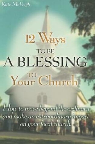 Cover of 12 Ways to Be a Blessing to Your Church