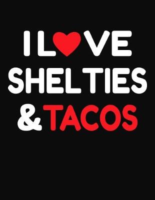 Book cover for I Love Shelties & Tacos