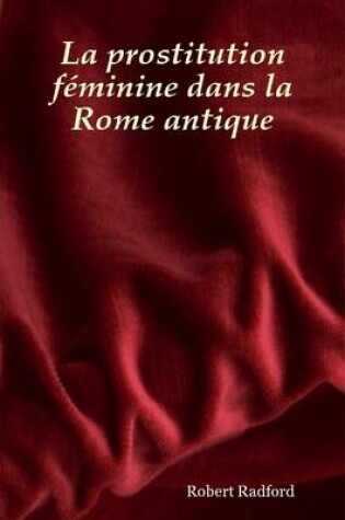 Cover of La Prostitution Feminine Dans La Rome Antique