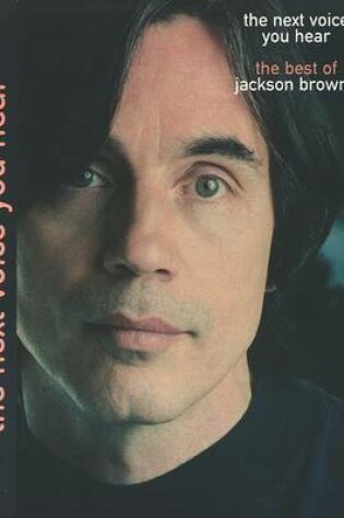 Cover of The Next Voice You Hear -- The Best of Jackson Browne