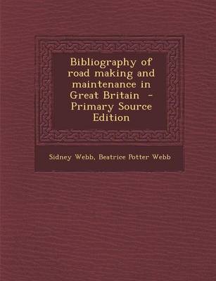 Book cover for Bibliography of Road Making and Maintenance in Great Britain - Primary Source Edition