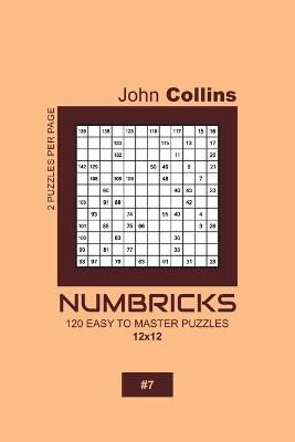 Book cover for Numbricks - 120 Easy To Master Puzzles 12x12 - 7