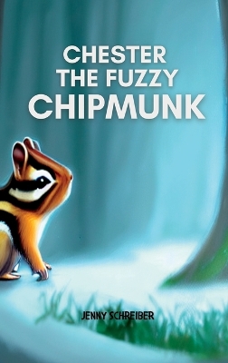 Book cover for Chester the Fuzzy Chipmunk