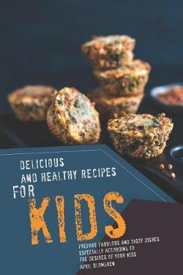 Book cover for Delicious and Healthy Recipes for Kids