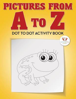 Book cover for Pictures from A to Z - Dot to Dot Activity Book