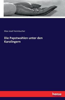 Book cover for Die Papstwahlen unter den Karolingern