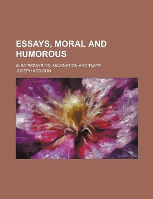 Book cover for Essays, Moral and Humorous; Also Essays on Imagination and Taste