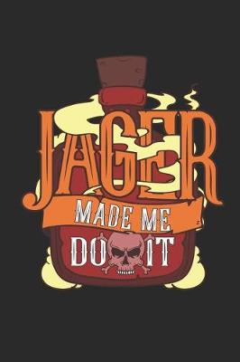 Book cover for Jager Made Me Do It