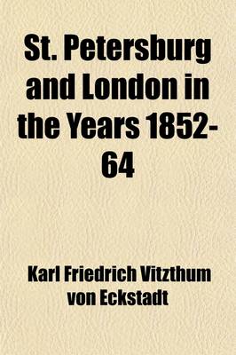 Book cover for St. Petersburg and London in the Years 1852-64 Volume 1