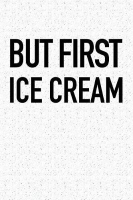 Book cover for But First Ice Cream