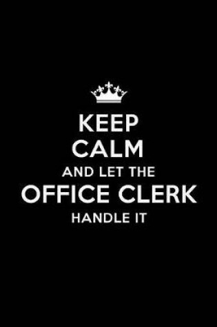 Cover of Keep Calm and Let the Office Clerk Handle It