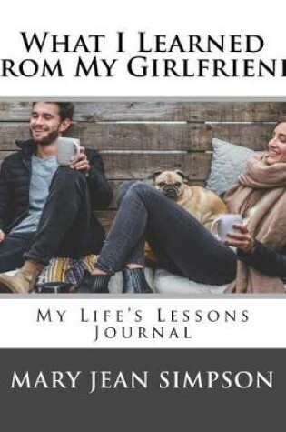 Cover of What I Learned from My Girlfriend