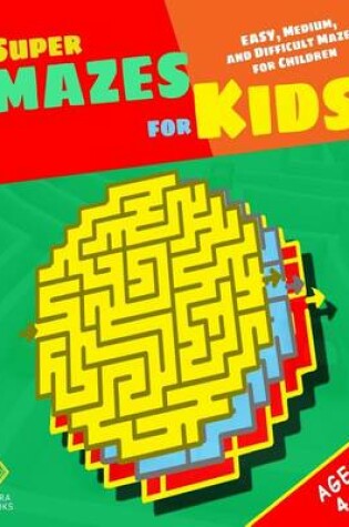 Cover of Super Mazes for Kids