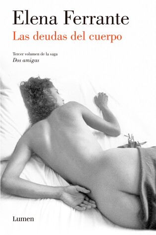 Cover of Las deudas del cuerpo (Dos amigas #3)  / (Those Who Leave and Those Who Stay: Ne apolitan Novels Book Three)